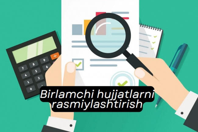 Birlamchi hujjatlarni rasmiylashtirish