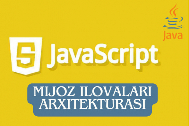 JavaScript. Mijoz ilovalari arxitekturasi