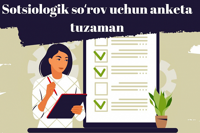 Men elektron Google shaklida sotsiologik sorov uchun anketa tuzaman